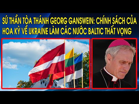 Sứ thần Tòa Thánh Georg Gänswein: Chính sách của Hoa Kỳ về Ukraine làm các nước Baltic thất vọng