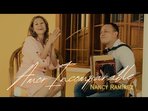 Nancy Ramirez - Amor Incomparable || Video Musical - OFICIAL
