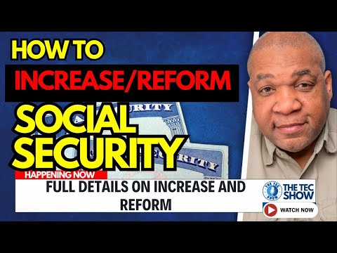 Social Security INCREASE AND REFORM Update: This Is How We Increase And Reform Social Security