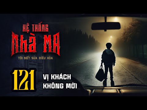 HỆ THỐNG NHÀ MA - Tập 121: Vị Khách Không Mời | Uyên Truyện