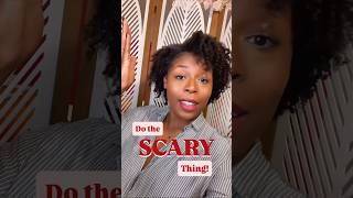 Do The Scary Thing!!!