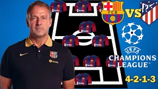 New Barcelona vs Atletico Madrid Powerful Potential Line-up | UEFA Champions League Quarter-finals 