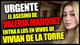 El asesino de Valeria Márquez entra a los en vivos de Vivian de la Torre