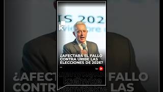 ¿Afectará el fallo contra Uribe en las elecciones del 2026?