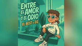 EL BEST x DS - ENTRE EL AMOR Y EL ODIO (Audio Oficial)