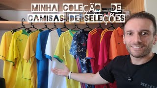 MINHA COLEÇÃO DE CAMISAS DE SELEÇÕES
