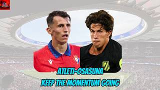 ATLETI RETURN HOME, JULIÁN STILL INJURED! Atlético Madrid - Osasuna Match Preview