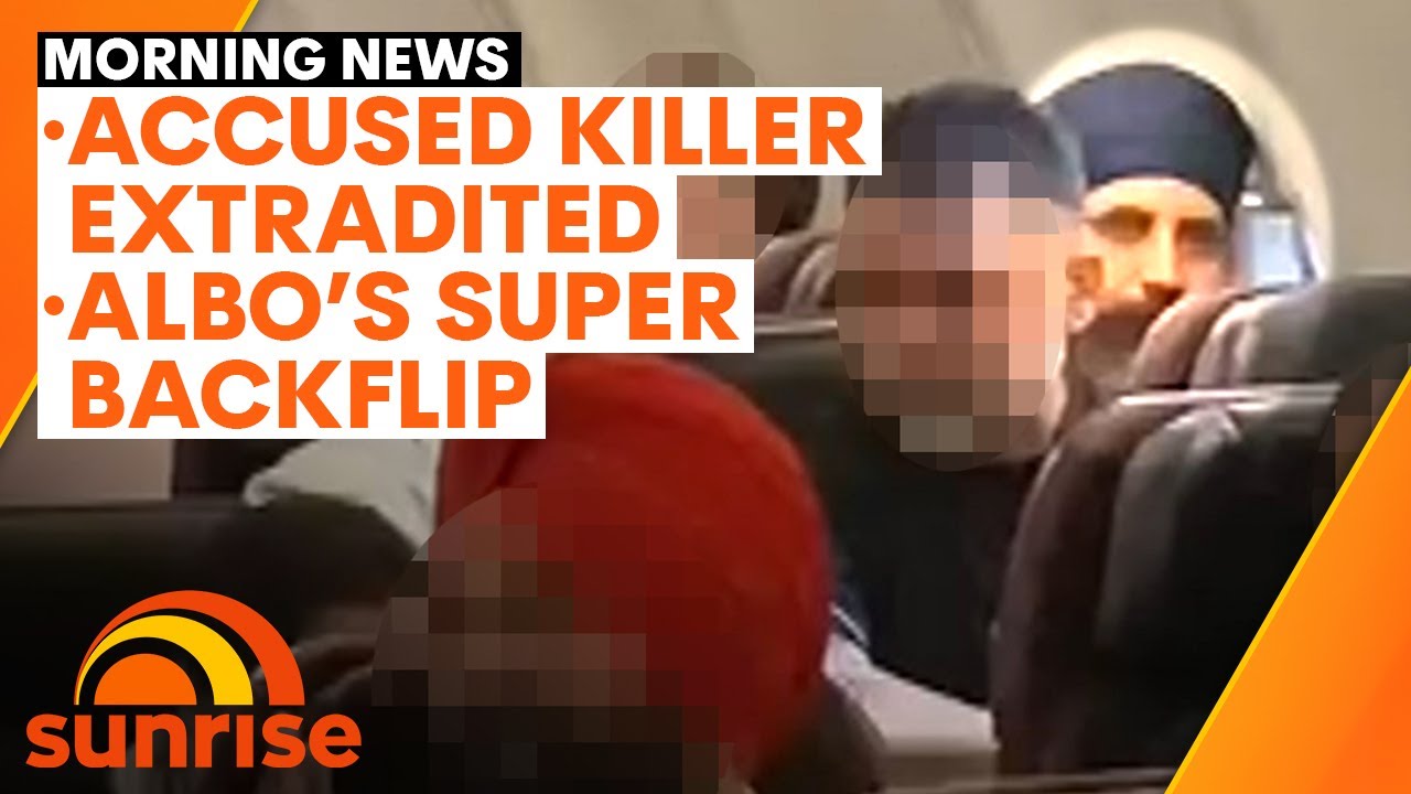 News Update: Toyah Cordingley’s Accused killer en Route to Australia; Changes to ‘Big Balance’ Super