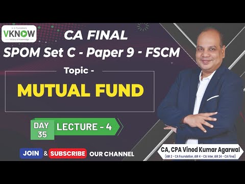 CA Final SPOM SET C- FSCM - Mutual Fund |Day-35 Lecture-4 |CA Vinod Kumar Agarwal