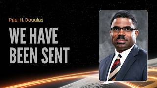 We Have Been Sent | Paul H. Douglas