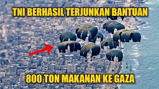 800 TON MAKANAN, TNI AU TERJUNKAN UNTUK GAZA