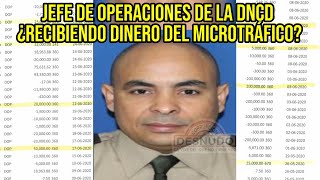 JEFE DE OPERACIONES DE LA DNCD, ¿RECIBIENDO DINERO DEL MICROTRÁFICO???