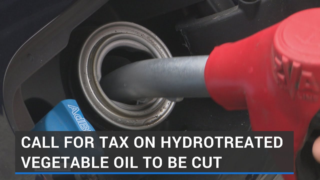 Call for tax on Hydrotreated Vegetable Oil to be cut