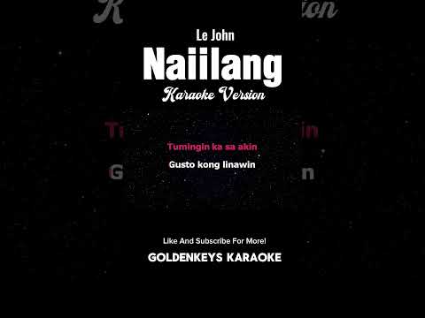 Naiilang – Le John (High Quality Karaoke) #goldenkeyskaraoke #karaokesongs