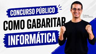 CONCURSO PÚBLICO - Como Gabaritar INFORMÁTICA - Prof. Danilo Vilanova