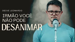 Deive Leonardo NÃO DESANIME!