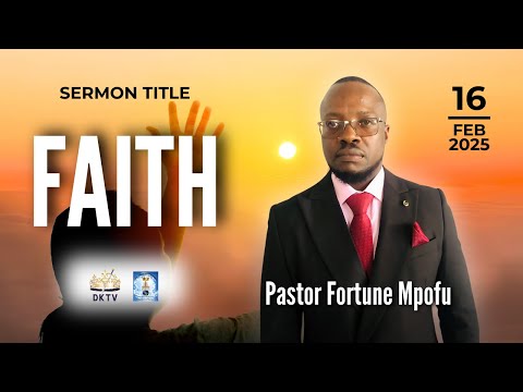 Faith | Pastor Fortune Mpofu | 16 February 2025