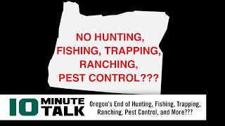 #10MinuteTalk | Could Oregon Ban Hunting, Fishing & Ranching? The PEACE Act Explained