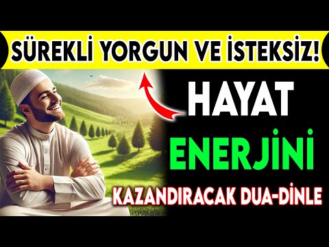 HAYAT ENERJİNİ YENİDEN KAZANDIRACAK DUA !