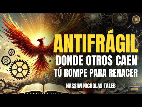 Antifrágil: Cómo Prosperar en el Caos | Análisis del Libro de Nassim Taleb