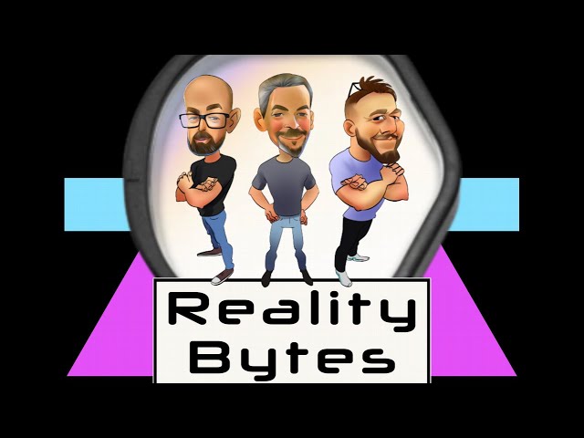 Reality Bytes Episode #1