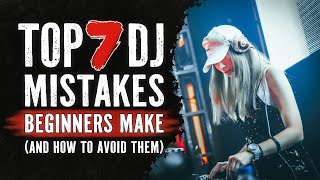 7 DJ Mistakes That Make You Sound Like a Beginner