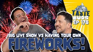Fireworks! Big Live Show VS Having Your Own | Sal Vulcano & Joe Derosa are Taste Buds | EP 178