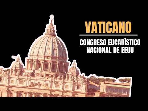 Vaticano: Congreso eucarístico nacional de EEUU