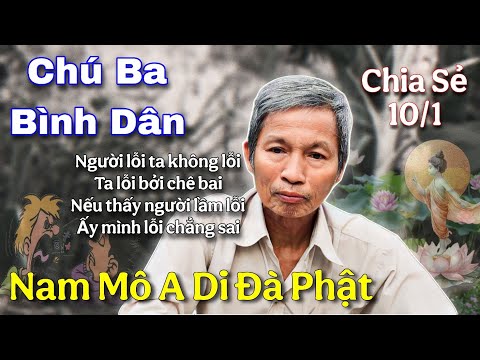 Chú Ba Bình Dân Chia Sẻ Câu "NGƯỜI LỖI TA KHÔNG LỖI..." 10/1 Mới Nhất Rất Hay | Hà Văn Vàng Official