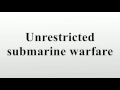 Unrestricted Submarine Warfare in WWI