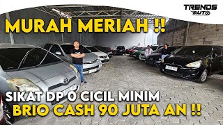 BRIO CASH 90 JUTA AN DI AUTO 6 MOBIL !! BANYAK KREDIT GA BAYAR DP CICILAN 2 JUTA AN MOBIL SIAP JALAN