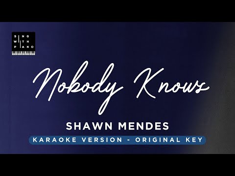 Nobody knows – Shawn Mendes (Original Key Karaoke) – Piano Instrumental Cover with Lyrics