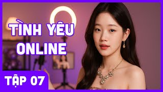 Tình Yêu Online - TẬP 07 | "Đinh Mệnh" | Phim Hay 2025