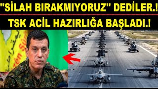 ''SİLAH BIRAKMIYORUZ'' DEDİ... TSK ACİL YIĞINAĞA BAŞLADI.!