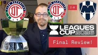 RSR8: Toluca FC 2-0 CF Monterrey Leagues Cup 2026 Final Review!