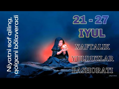 Хафталик Юлдузлар Башорати 21 Июлдан 27 Июлгача 2025