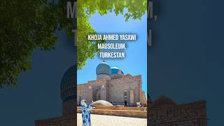 The Mausoleum of Khoja Ahmed Yasawi in Turkestan