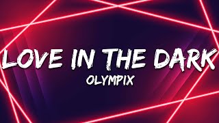 Olympix - Love In the Dark (Lyrics)