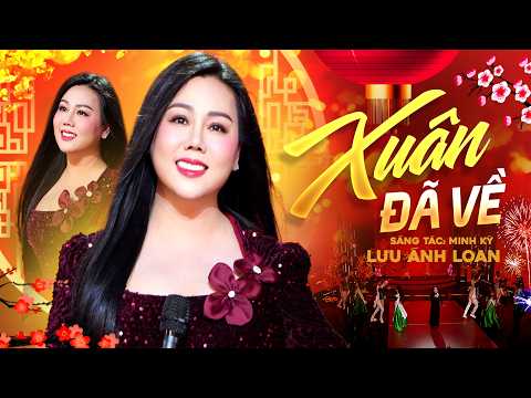 Xuân Đã Về - Lưu Ánh Loan | MV Official - Nhạc Tết 2026 Mới Nhất, Nhạc Xuân Bính Ngọ