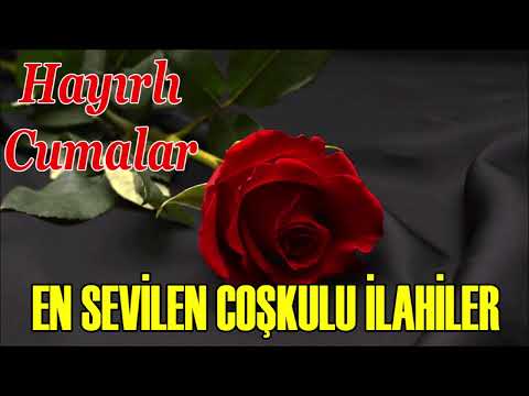 🌹En Güzel İlahiler🌹Cuma Günü İlahileri🌹Karışık Yeni İlahiler🌹İlahi Dinle🌹Hayırlı Dolu Cumalar 🌹