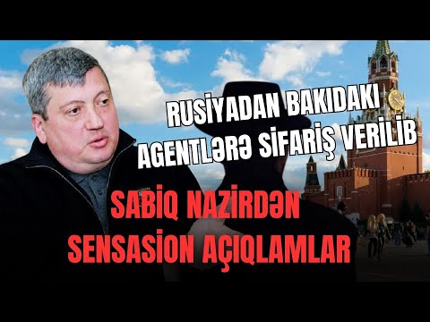 Rusiyadan Bakıdakı agentlərə SİFARİŞ verilib. Sabiq nazirdən ŞOK AÇIQLAMA  - LAF TV