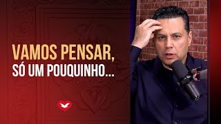 VAMOS PENSAR, SÓ UM POUQUINHO... 🧠🤔
