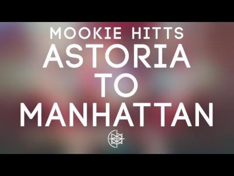 Mookie Hitts - Astoria To Manhattan