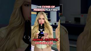 The “TYPES” of FRIENDS PLAYING ANIMAL HOSPITAL on ROBLOX! 🐱👩‍⚕️💉