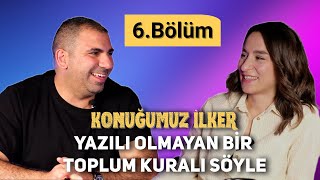 Konuğumuz İlker | 6. Bölüm | İlker Gümüşoluk & Sinem Kılıç