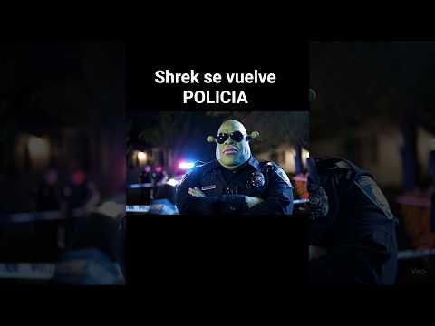 Shrek buchon se vuelve policia