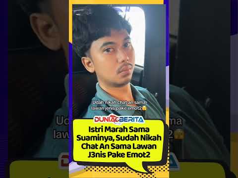 Istri Marah Sama Suaminya, Sudah Nikah Chat An Sama Lawan J3nis Pake Emot2