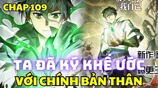 Chap 109 - TA ĐÃ KÝ KHẾ ƯỚC VỚI CHÍNH BẢN THÂN - Manhua review