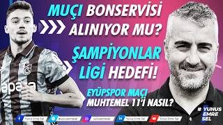 Muçi bonservisi alınıyor mu? Şampiyonlar Ligi hedefi! Eyüpspor maçı muhtemel 11'i nasıl?