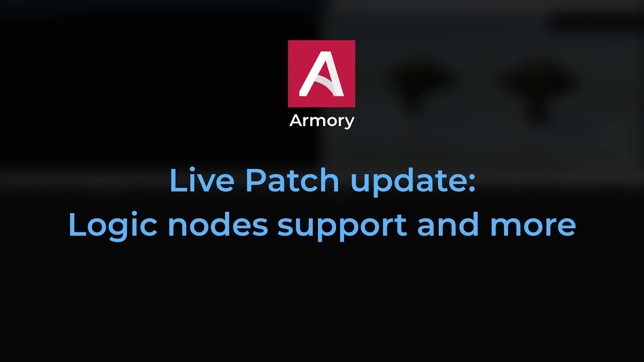 Armory 3D Live Patch update: logic nodes support and more
